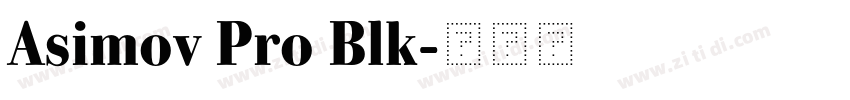 Asimov Pro Blk字体转换 Asimov Pro Blk字体转换